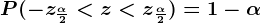 P(-z\frac\alpha 2< z< z\frac\alpha 2) = 1 - \alpha