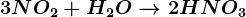 3NO2+H2O--> 2HNO3