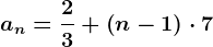 an=\frac23+\left (n-1 \right )\cdot 7