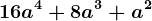 16a^4+8a^3+a^2