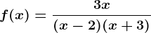 f(x)=\frac3x(x-2)(x+3)