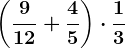 \left ( \frac912+\frac45 \right )\cdot \frac13