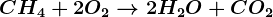 CH4 + 2O2 --> 2H2O+CO2