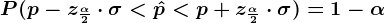 P(p-z\frac\alpha 2\cdot \sigma < \hatp< p+z\frac\alpha 2\cdot \sigma) = 1-\alpha
