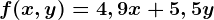 f(x,y)=4,9x+5,5y