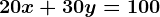 20x+30y= 100