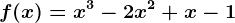 f(x)=x^3-2x^2+x-1