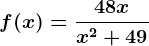 f(x)=\frac48xx^2+49