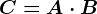 C= A\cdot B