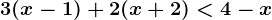 3(x-1)+2(x+2)<4-x