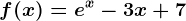 f(x)=e^x-3x+7