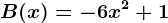 B(x)= -6x^2+1