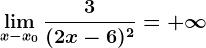 \limx-x0\frac3(2x-6)^2=+\infty