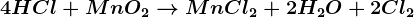 4HCl + MnO2--> MnCl2 + 2H2O + 2Cl2