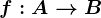 f: A--> B