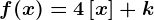 f(x)=4\left [ x \right ]+k