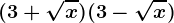 (3+\sqrtx)(3-\sqrtx)