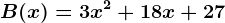 B(x)=3x^2+18x+27