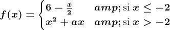 f(x) = \begincases 6-\fracx2 & \textsi  x\leq -2 \\ x^2+ax & \textsi  x> -2\\ \endcases