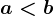 a<b