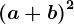 \left ( a+b \right )^2