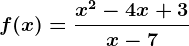 f(x)=\fracx^2-4x+3x-7