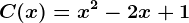 C(x) = x^2-2x + 1