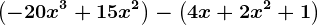 \left ( -20x^3+15x^2 \right )-\left ( 4x+2x^2+1 \right )