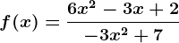 f(x)=\frac6x^2-3x+2-3x^2+7