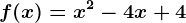 f(x)=x^2-4x+4