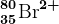 35^80\textrmBr^2+