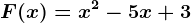 F(x) = x^2-5x+3