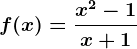 f(x)=\fracx^2-1x+1
