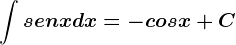 \int senxdx=-cosx+C