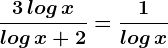 \frac3\, log\, xlog\, x+2=\frac1log\, x