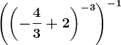 \left (\left (-\frac43 + 2 \right )^-3 \right )^-1