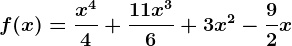 f(x) = \fracx^44+\frac11x^36+3x^2-\frac92x
