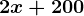 2x+200