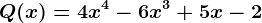 Q(x) = 4x^4-6x^3+5x-2