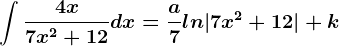 \int \frac4x7x^2+12dx=\fraca7ln|7x^2+12|+k