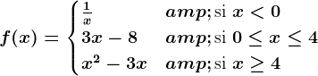 f(x) = \begincases \frac1x & \textsi x< 0 \\ 3x-8 & \textsi 0\leq x\leq 4\\ x^2-3x & \textsi x\geq 4\\ \endcases