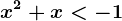 x^2+x<-1