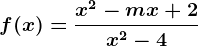 f(x)=\fracx^2-mx+2x^2-4
