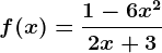 f(x)=\frac1-6x^22x+3