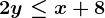 2y \leq x+8