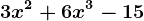 3x^2+6x^3-15