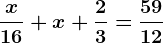 \fracx16+x+\frac23=\frac5912