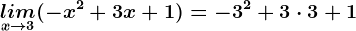 \undersetx--> 3lim(-x^2+3x+1)=-3^2+3\cdot 3+1