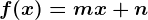 f(x)= mx+n