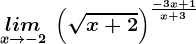 \undersetx--> -2lim\: \left ( \sqrtx+2 \right )^\frac-3x+1x+3